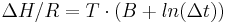 \Delta H/R = T \cdot (B %2B ln(\Delta t))