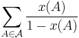  \sum_{A \in \mathcal{A}} \frac{x(A)}{1-x(A)}