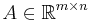 A\in\mathbb{R}^{m\times n}