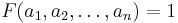 F(a_1, a_2,\ldots, a_n) = 1