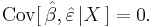 
    \operatorname{Cov}[\, \hat\beta,\hat\varepsilon \,|X\,] = 0.
  