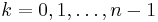 k=0,1,\ldots, n-1