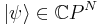 |\psi\rangle\in \mathbb {C}P^N