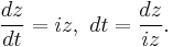  {dz \over dt} = iz,\ dt = {dz \over iz}. 