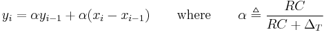 y_i = \alpha y_{i-1} %2B \alpha (x_{i} - x_{i-1}) \qquad \text{where} \qquad \alpha \triangleq \frac{RC}{RC %2B \Delta_T}