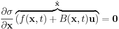 
\frac{\partial \sigma}{\partial \mathbf{x}} \overbrace{\left( f(\mathbf{x},t) %2B B(\mathbf{x},t) \mathbf{u} \right)}^{\dot{\mathbf{x}}} = \mathbf{0}