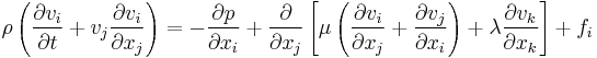  \displaystyle 
  \rho \left( \frac{\partial v_i}{\partial t} 
              %2B v_j \frac{\partial v_i}{\partial x_j} \right) = 
  - \frac{\partial p}{\partial x_i} 
  %2B \frac{\partial}{\partial x_j} \left[ 
      \mu \left( \frac{\partial v_i}{\partial x_j} %2B \frac{\partial v_j}{\partial x_i} \right) 
      %2B \lambda \frac{\partial v_k}{\partial x_k} 
    \right] 
  %2B f_i
 