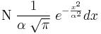 
    \mathrm{N}\; \frac{1}{\alpha\;\sqrt\pi}\; e^{-\frac{x^2}{\alpha^2}}dx
  