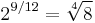 2^{9/12} = \sqrt[4]{8}