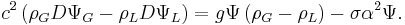 c^2\left(\rho_G D\Psi_G-\rho_L D\Psi_L\right)=g\Psi\left(\rho_G-\rho_L\right)-\sigma\alpha^2\Psi.\,