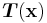 \boldsymbol{T}(\mathbf{x})