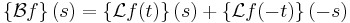 \left\{\mathcal{B} f\right\}(s) = \left\{\mathcal{L} f(t)\right\}(s) 
%2B \left\{\mathcal{L} f(-t)\right\}(-s)