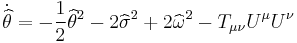 \dot{\widehat{\theta}} = - \frac{1}{2}\widehat{\theta}^2 - 2 \widehat{\sigma}^2 %2B 2 \widehat{\omega}^2 - T_{\mu\nu} U^\mu U^\nu