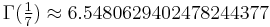 \Gamma(\tfrac17) \approx 6.5480629402478244377