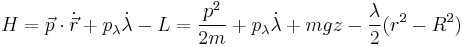 H=\vec{p}\cdot\dot{\vec{r}}%2Bp_\lambda \dot{\lambda}-L=\frac{p^2}{2m}%2Bp_\lambda \dot{\lambda}%2Bmgz-\frac{\lambda}{2}(r^2-R^2)