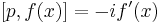 
[p,f(x)] = -i f'(x)
\,