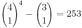 {4 \choose 1}^4 - {3 \choose 1} = 253