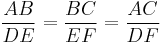  {AB \over DE} = {BC \over EF} = {AC \over DF}