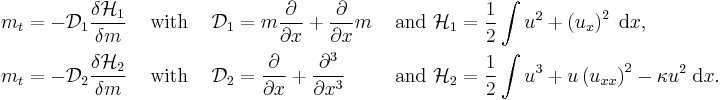 
\begin{align}
  m_t &= -\mathcal{D}_1 \frac{\delta \mathcal{H}_1}{\delta m}
  & & \text{ with }&
  \mathcal{D}_1 &= m \frac{\partial}{\partial x} %2B \frac{\partial}{\partial x} m
  & \text{ and }
  \mathcal{H}_1 &= \frac{1}{2} \int u^2 %2B \left(u_x\right)^2\; \text{d}x,
  \\
  m_t &= -\mathcal{D}_2 \frac{\delta \mathcal{H}_2}{\delta m}
  & & \text{ with }&
  \mathcal{D}_2 &= \frac{\partial}{\partial x} %2B \frac{\partial^3}{\partial x^3}
  & \text{ and }
  \mathcal{H}_2 &= \frac{1}{2} \int u^3 %2B u \left(u_{xx}\right)^2 - \kappa u^2\; \text{d}x.
\end{align}
