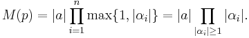 M(p) = |a| \prod_{i=1}^{n}\max\{1,|\alpha_i|\}=|a|\prod_{|\alpha_i| \ge 1} |\alpha_i|.