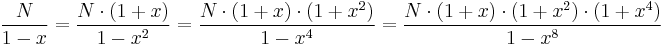 
\frac{N}{1-x}
 = \frac{N\cdot(1%2Bx)}{1-x^2}
 = \frac{N\cdot(1%2Bx)\cdot(1%2Bx^2)}{1-x^4}
 = \frac{N\cdot(1%2Bx)\cdot(1%2Bx^2)\cdot(1%2Bx^4)}{1-x^8}
