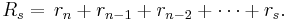  R_s = \,r_n %2B r_{n-1} %2B r_{n-2}  %2B \cdots %2B r_s. \, 