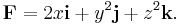 \mathbf{F} = 2 x\mathbf{i}%2By^2\mathbf{j}%2Bz^2\mathbf{k}.