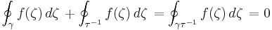 \oint_{\gamma} f(\zeta)\,d\zeta\, %2B \oint_{\tau^{-1}} f(\zeta)\,d\zeta\,=\oint_{\gamma \tau^{-1}} f(\zeta)\,d\zeta\,=0