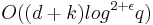 O((d %2B k) log^{2%2B\epsilon} q)