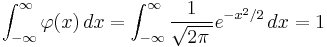 \int_{-\infty}^\infty \varphi(x)\,dx=\int_{-\infty}^\infty \frac{1}{\sqrt{2\pi\,}} e^{-x^2/2}\,dx=1 