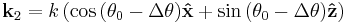  \mathbf{k}_{2} = k \left( \cos{\left( \theta_0 - \Delta \theta \right)} \mathbf{\hat{x}} %2B 
\sin{\left( \theta_0 - \Delta \theta \right)} \mathbf{\hat{z}}
\right) 