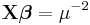 \mathbf{X}\boldsymbol{\beta}=\mu^{-2}\,\!