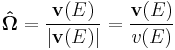 \mathbf{\hat{\Omega}}=\frac{\mathbf{v}(E)}{|\mathbf{v}(E)|}=\frac{\mathbf{v}(E)}{{v(E)}}