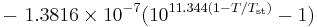 -\ 1.3816\times10^{-7}(10^{11.344(1-T/T_\mathrm{st})}-1)