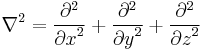 \nabla^2 = \frac{\partial^2}{{\partial x}^2} %2B \frac{\partial^2}{{\partial y}^2} %2B \frac{\partial^2}{{\partial z}^2}