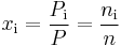 x_{\mathrm{i}} = \frac{P_{\mathrm{i}}}{P} = \frac{n_{\mathrm{i}}}{n}