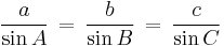  \frac{a}{\sin A} \,=\, \frac{b}{\sin B} \,=\, \frac{c}{\sin C} \!