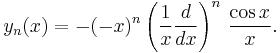 y_n(x) = -(-x)^n \left(\frac{1}{x}\frac{d}{dx}\right)^n\,\frac{\cos x}{x}.