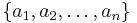 \{a_1,a_2, \ldots, a_n \}