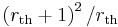 \left( r_{\text{th}} %2B 1 \right)^2/r_{\text{th}}