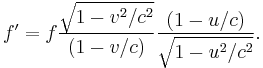  f' = f {\sqrt{1-v^2/c^2}\over (1-v/c)}{(1-u/c)\over \sqrt{1-u^2/c^2}}.
\,