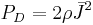 P_D = 2\rho \bar{J}^2