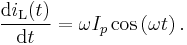 \frac{\operatorname{d}i_{\text{L}}(t)}{\operatorname{d}t} = \omega  I_p \cos \left( \omega  t \right).