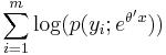 \sum_{i=1}^m \log(p(y_i;e^{\theta' x}))