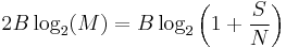 2B \log_2(M) = B \log_2 \left( 1%2B\frac{S}{N} \right) 