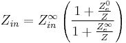 Z_{in} = Z^{\infty}_{in} \left( \frac{1%2B\frac{Z^0_{e}}{Z}}{1%2B\frac{Z^{\infty}_{e}}{Z}} \right)
