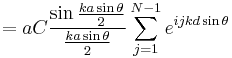 = a C \frac{\sin\frac{ka\sin\theta}{2}}{\frac{ka\sin\theta}{2}} \sum_{j=1}^{N-1} e^{ijkd\sin\theta}