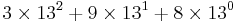 3 \times 13^2 %2B 9 \times 13^1 %2B 8 \times 13^0