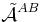 \tilde{\mathcal{A}}^{AB}