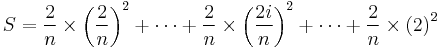 S = \frac{2}{n} \times \left(\frac{2}{n}\right)^2 %2B \cdots %2B \frac{2}{n} \times \left(\frac{2i}{n}\right)^2 %2B \cdots %2B \frac{2}{n} \times \left(2\right)^2